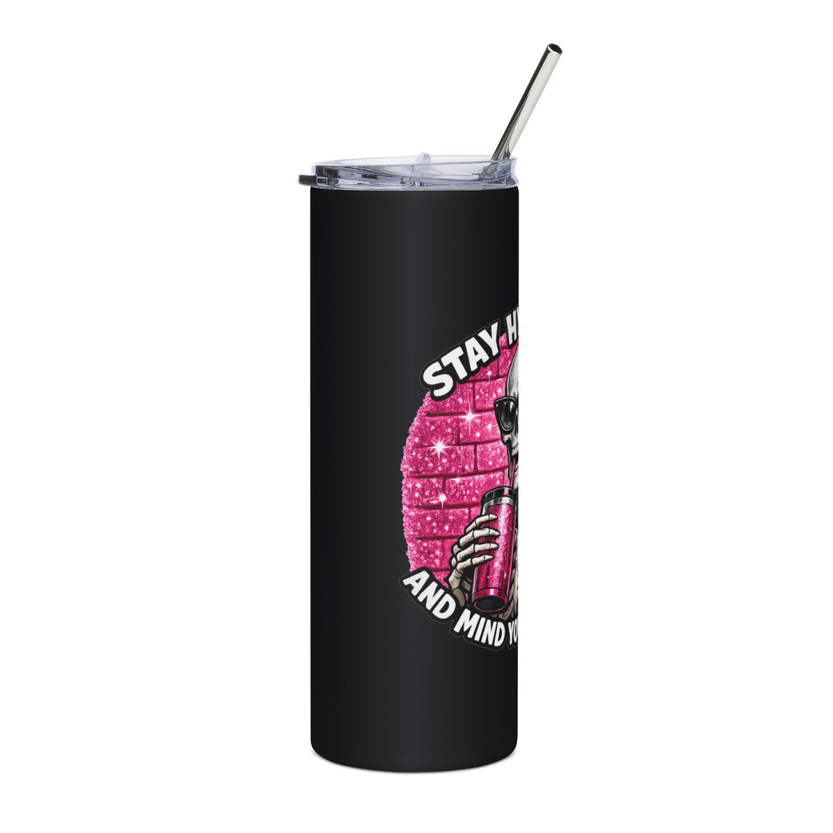 20oz Stainless Tumbler — "Stay Hydrated and Mind Your Business" Skeleton Design