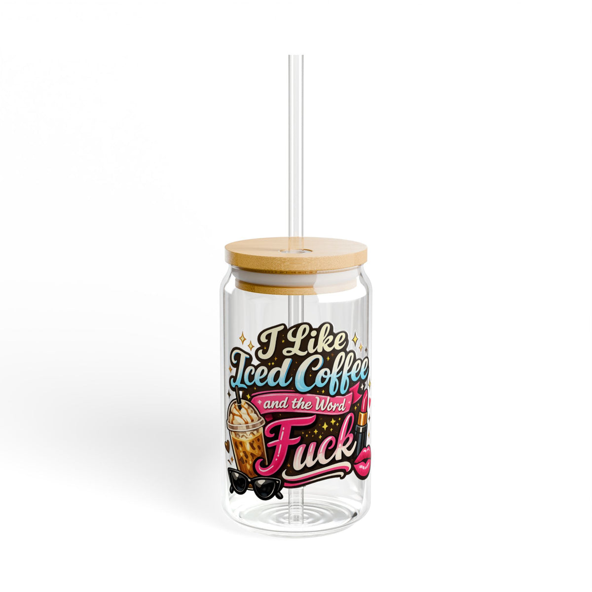 Sipper Glass — "I Like Iced Coffee and the Word F*ck" 16oz Clear Tumbler with Straw