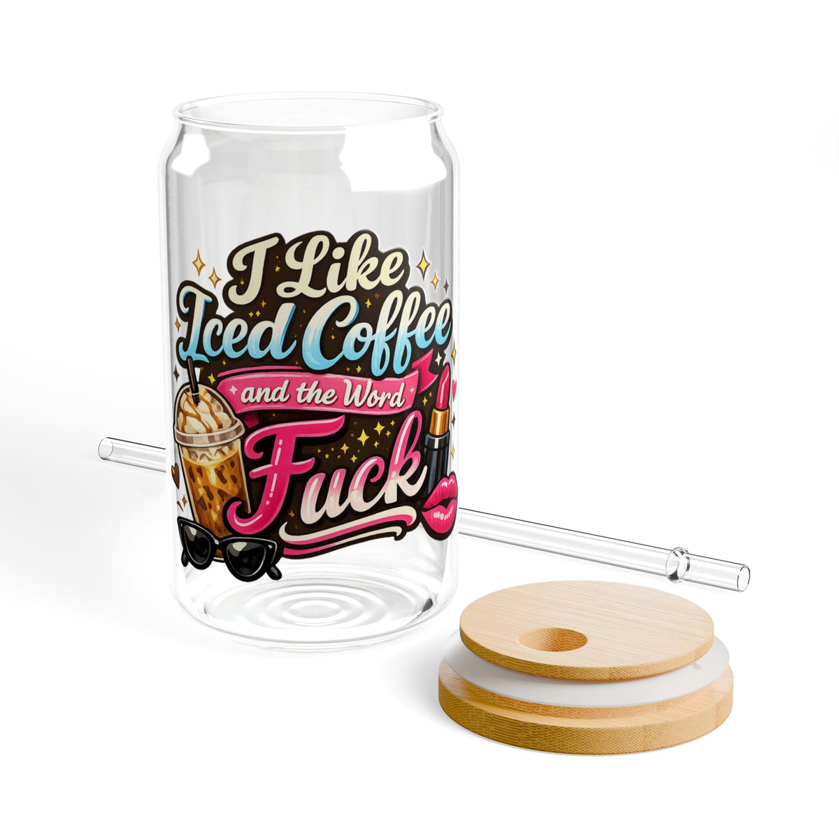 Sipper Glass — "I Like Iced Coffee and the Word F*ck" 16oz Clear Tumbler with Straw