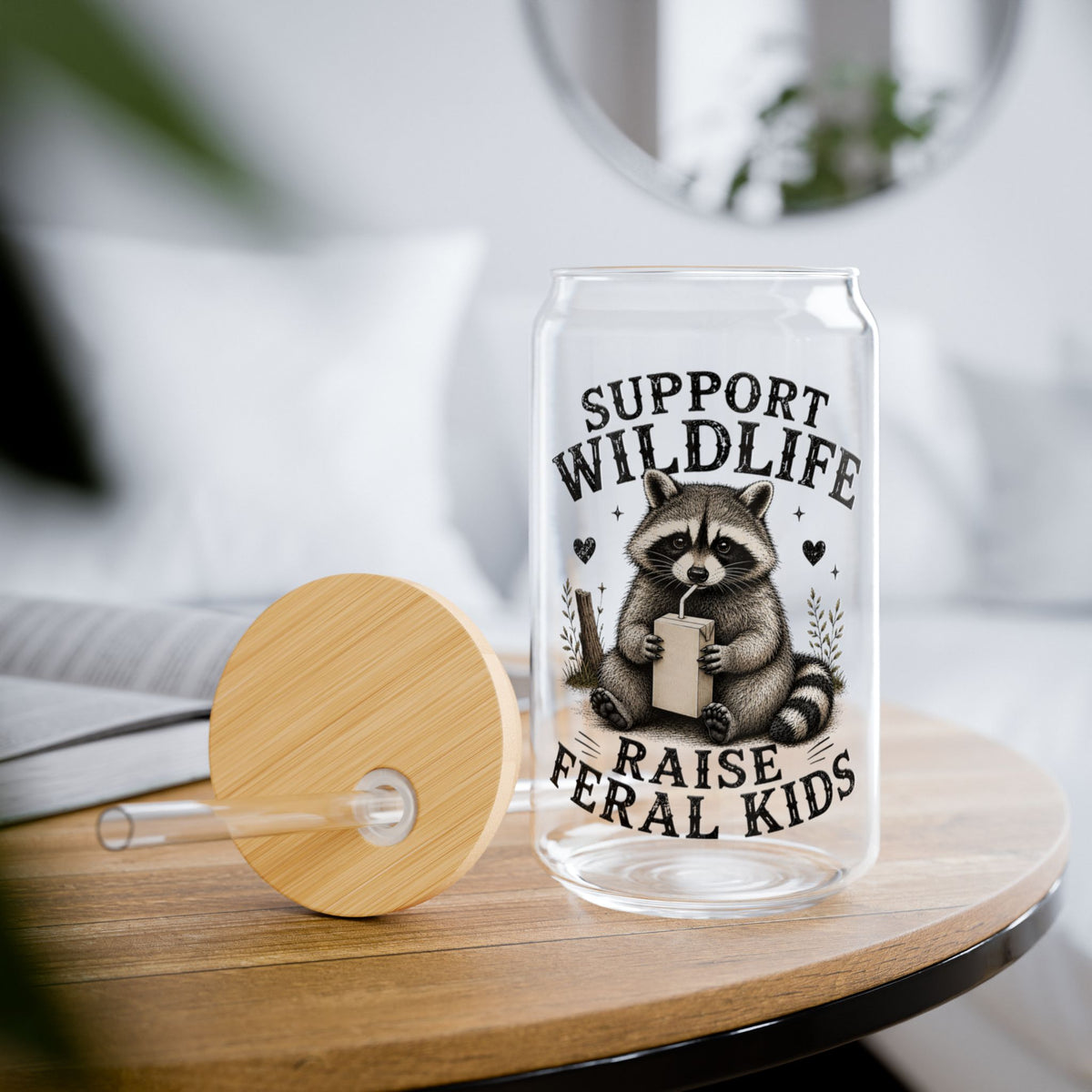 Sipper Glass - 'Support Wildlife, Raise Feral Kids' Raccoon Travel Cup (16oz)
